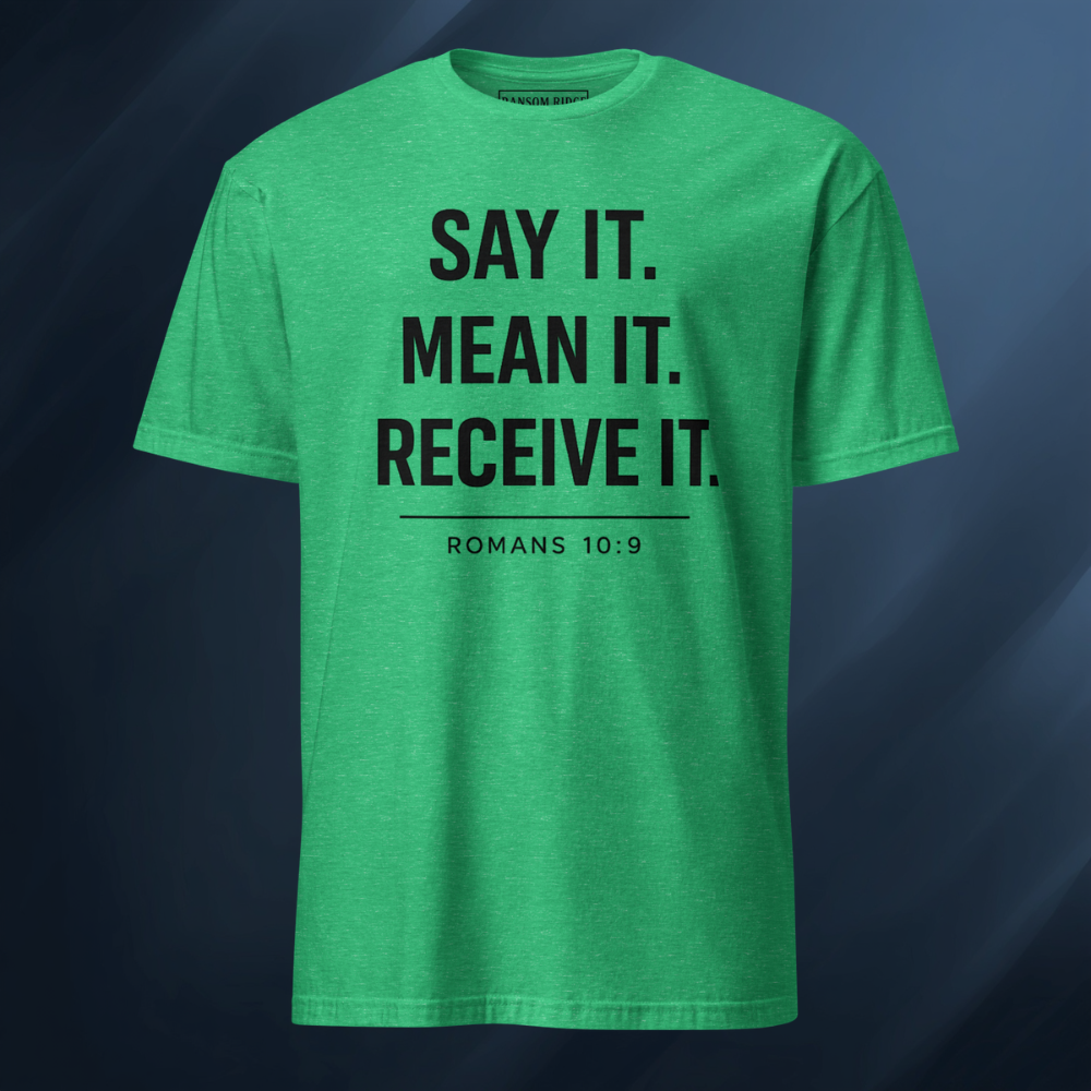 Say It Mean It Receive It 2 Short-Sleeve Unisex T-Shirt