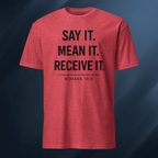 Say It Mean It Receive It 2 Short-Sleeve Unisex T-Shirt