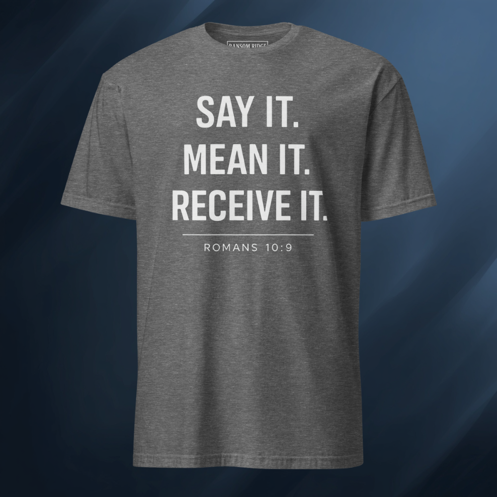 Say It Mean It Receive It 1 Short-Sleeve Unisex T-Shirt