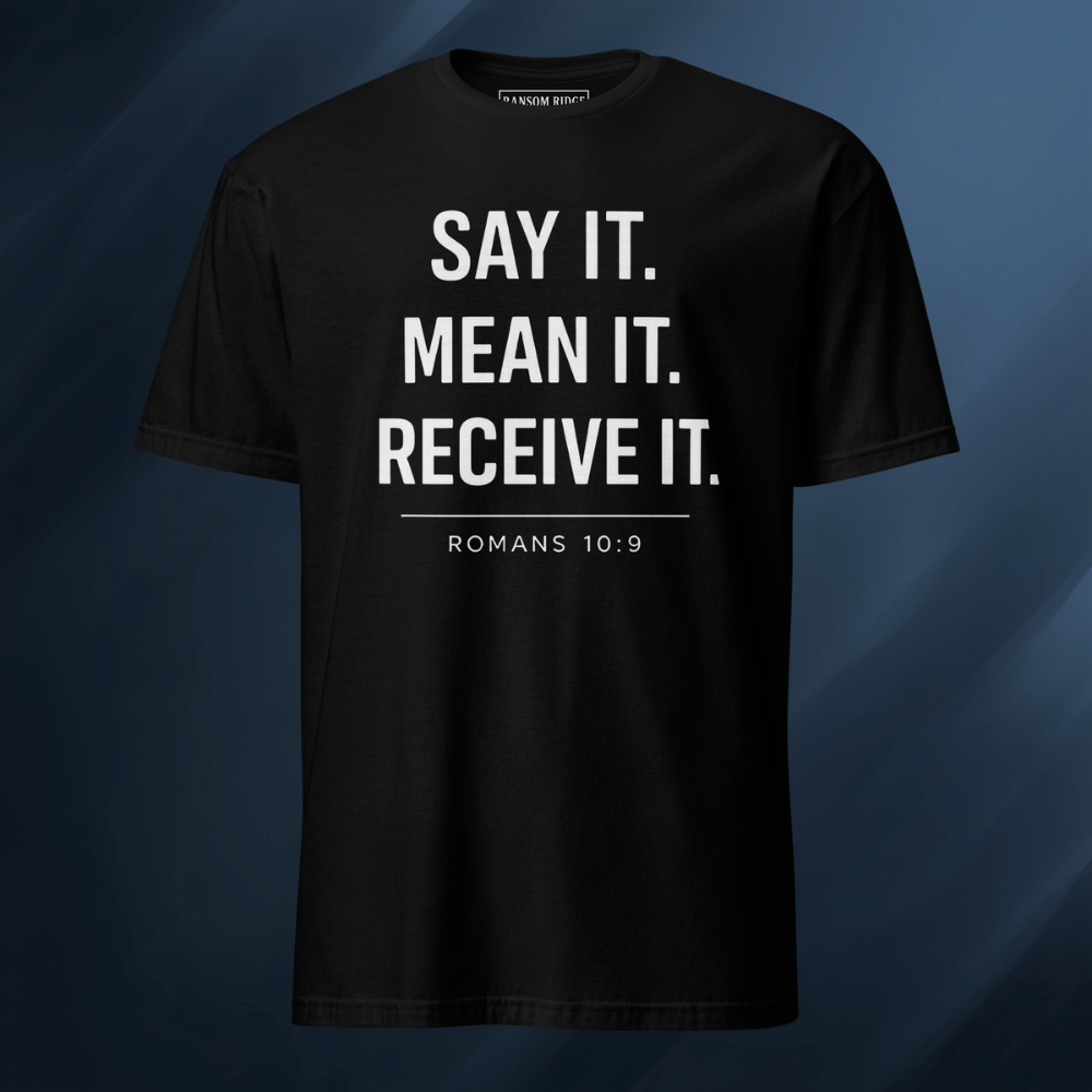 Say It Mean It Receive It 1 Short-Sleeve Unisex T-Shirt