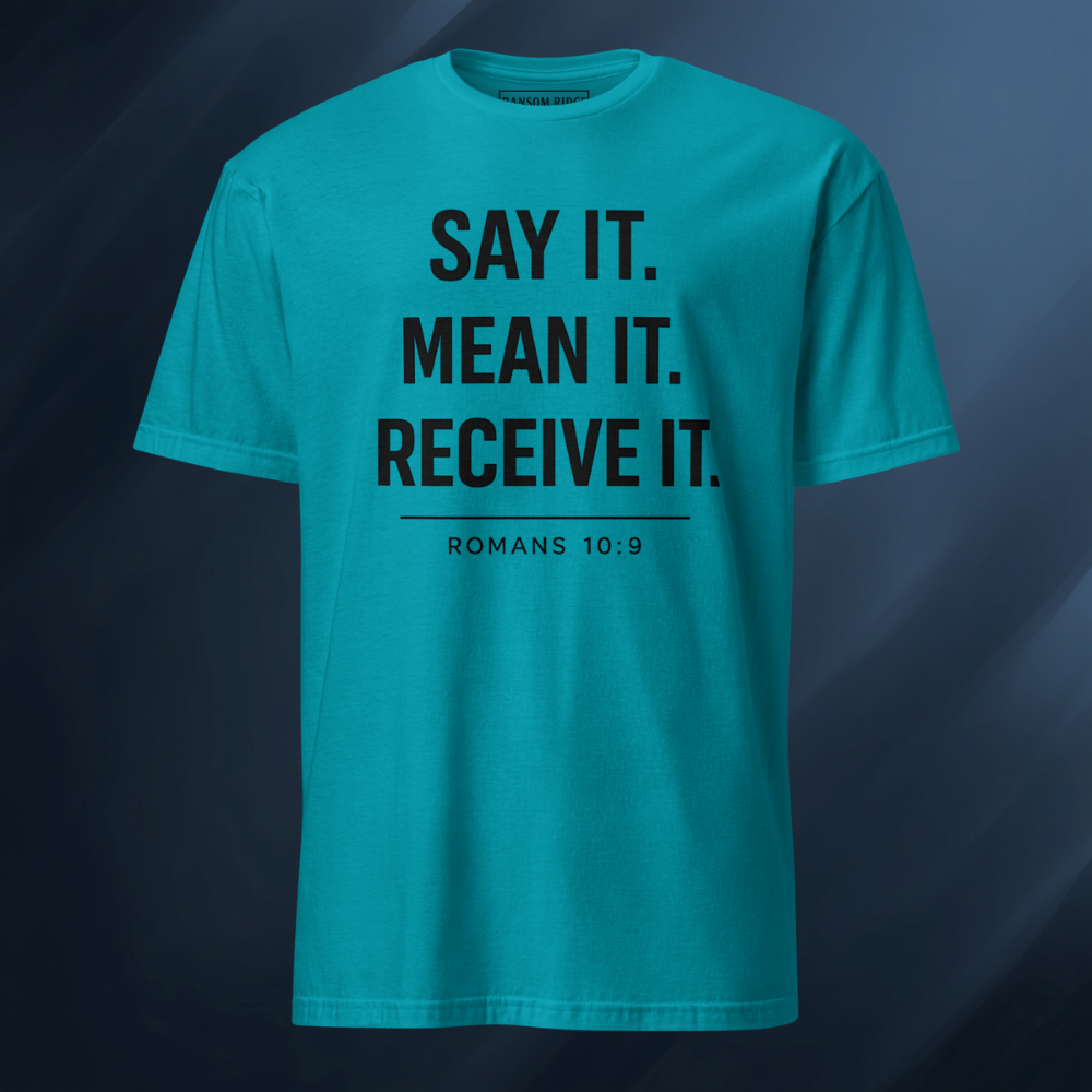 Say It Mean It Receive It 2 Short-Sleeve Unisex T-Shirt